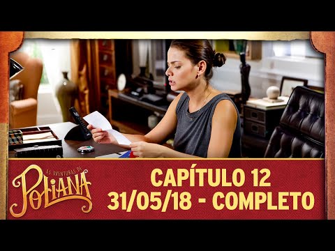 As Aventuras de Poliana | capítulo 12 - 31/05/18, completo