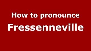 How to pronounce Fressenneville