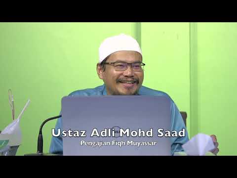 20220922 Ustaz Adli Mohd Saad : Pengajian Fiqh Muyassar