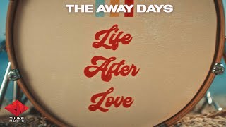 The Away Days - Life After Love (Official Music Video)