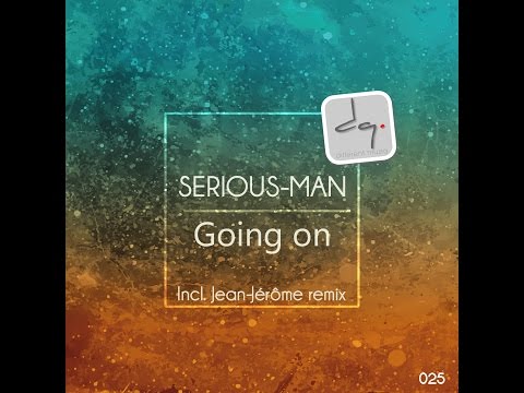 Serious-Man - Going on (Jean-Jérôme remix)