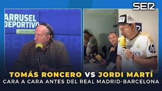 EXPLOSIVO cara a cara entre TOMÁS RONCERO y JORDI MARTÍ