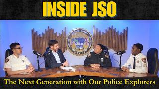 Inside JSO: The Next Generation with Our Police Explorers