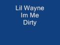 Lil Wayne- Im Me Dirty (Lyrics)