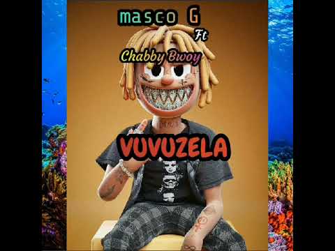 Masco G ft Chabby Bwoy - VUVUZELA
