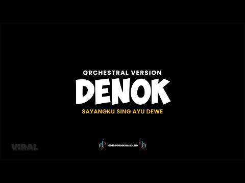 Denok - (Orchestra Version) | Sound Viral Di Tiktok | Ora bakal cukup lautan mangsi