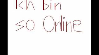 Ich bin so Online