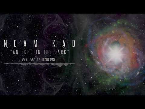 NOAM KAD - An Echo In The Dark