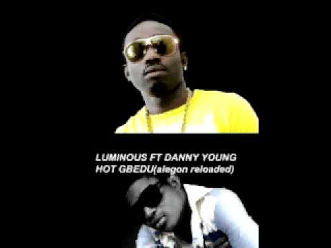 luminous ft danny young  hot gbedu