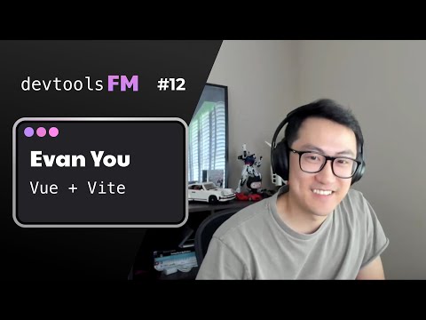Evan You - Vue, Vite