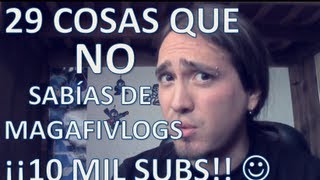 29 COSAS QUE NO SABÍAS DE MAGAFIVLOGS
