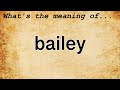Bailey Meaning : Definition of Bailey