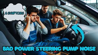 6 Bad Power Steering Pump Noise Symptoms