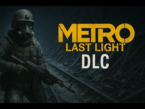 Metro: Last Light Redux 'DLC' ANNA, KHAN and PAVEL