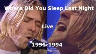 Nirvana - Where Did You Sleep Last Night - Live Performances 1991-1994
