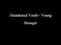 Abandoned Youth - Young Stranger 