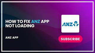 How to Fix ANZ App Not Loading