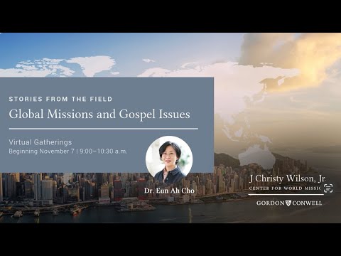 Global Missions & Gospel Issues | J Christy Wilson, Jr. Center for World Missions