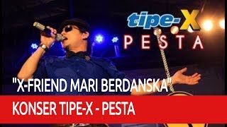 Video thumbnail of "Konser Tipe x - Pesta "PARTY BERSAMA TIPE-X MARI BERDANSKA""