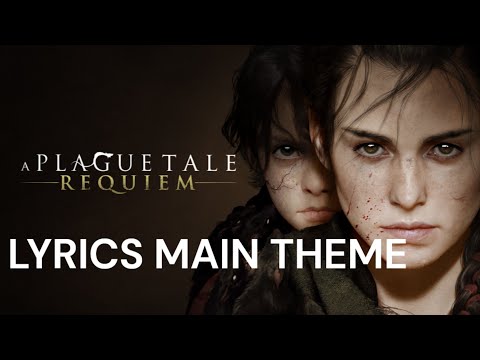 A Plague Tale Requiem - Lyrics - Main Title