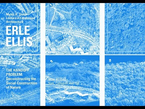 Erle Ellis-THE HANDOFF PROBLEM: Deconstructing the Social Construction of Nature