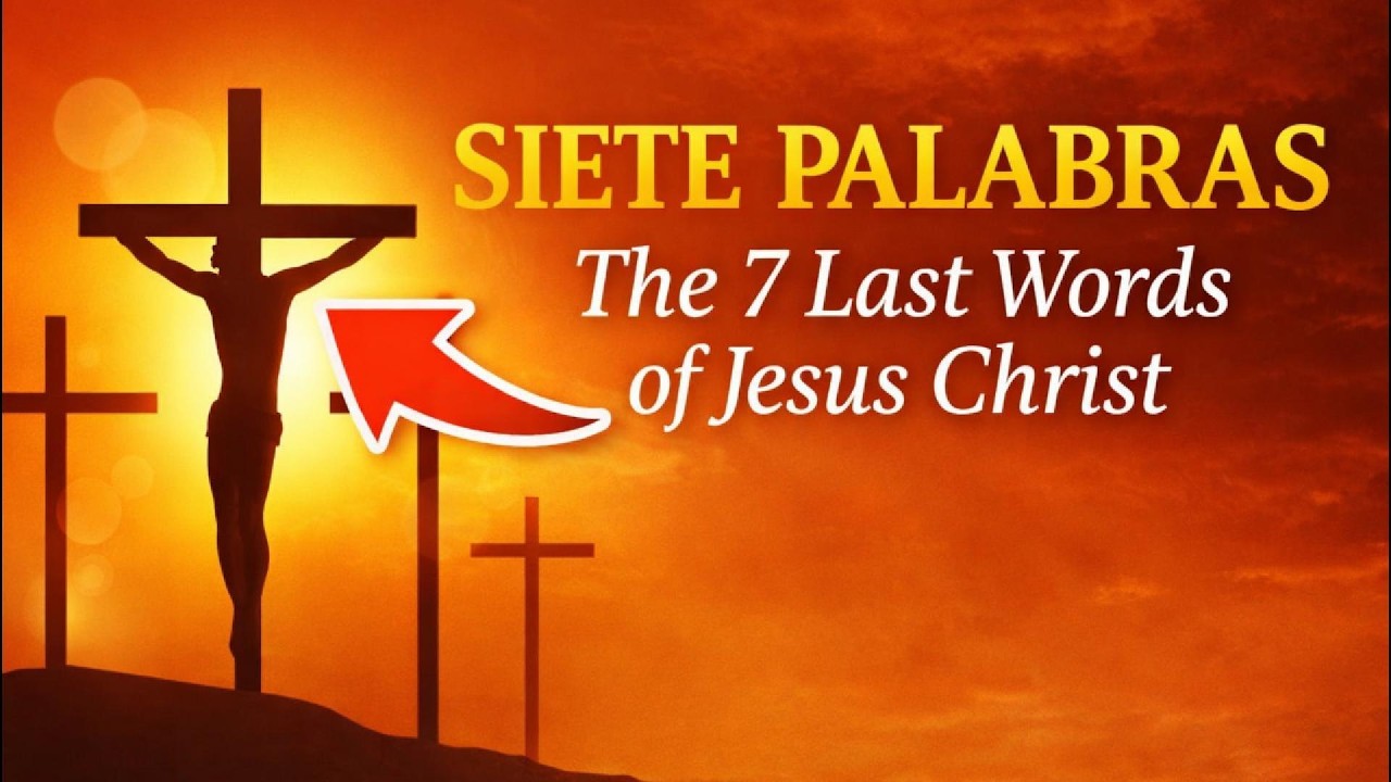 SIETE PALABRAS 🙏 The 7 Last Words of Jesus Christ | Powerful Reflections & Worship Music (Holy Week)