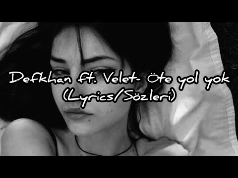 Defkhan ft. Velet- Öte yol yok (Lyrics/Sözleri)