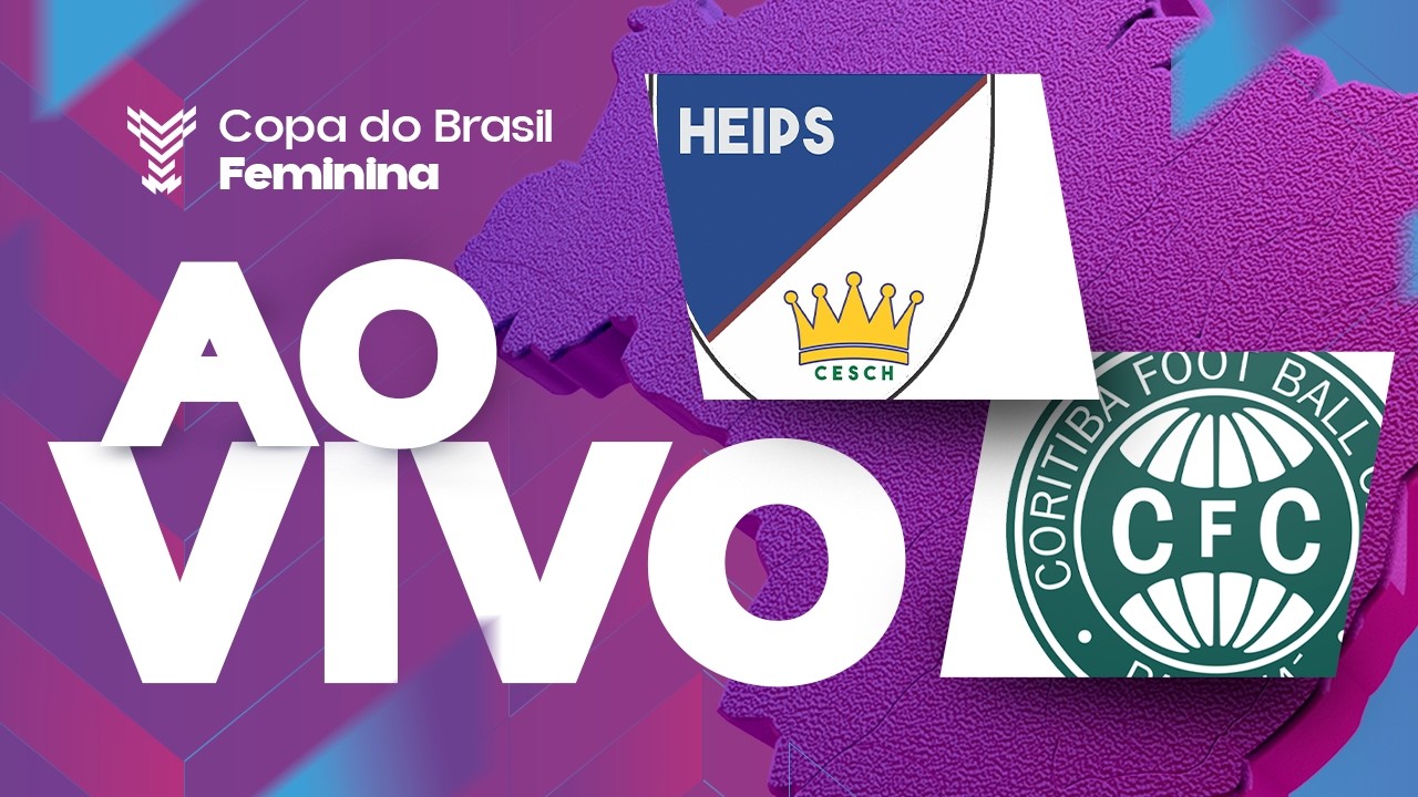 AO VIVO COM IMAGENS: HEIPS x CORITIBA | COPA DO BRASIL FEMININA 2026