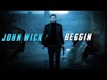 john wick || beggin