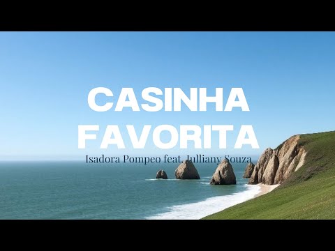 CASINHA FAVORITA (LETRA) | Isadora Pompeo feat Julliany Souza