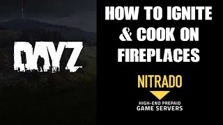 Beginners Guide How To Light Ignite Fireplaces & Stoves To Cook Food In Houses In DayZ (PS4 PC Xbox)
