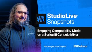 Engaging Compatibility Mode on a StudioLive Series III Console Mixer | PreSonus