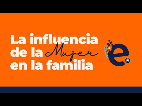 LA INFLUENCIA DE LA MUJER EN LA FAMILIA