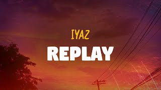 Download lagu Iyaz - Replay (Lyrics) mp3