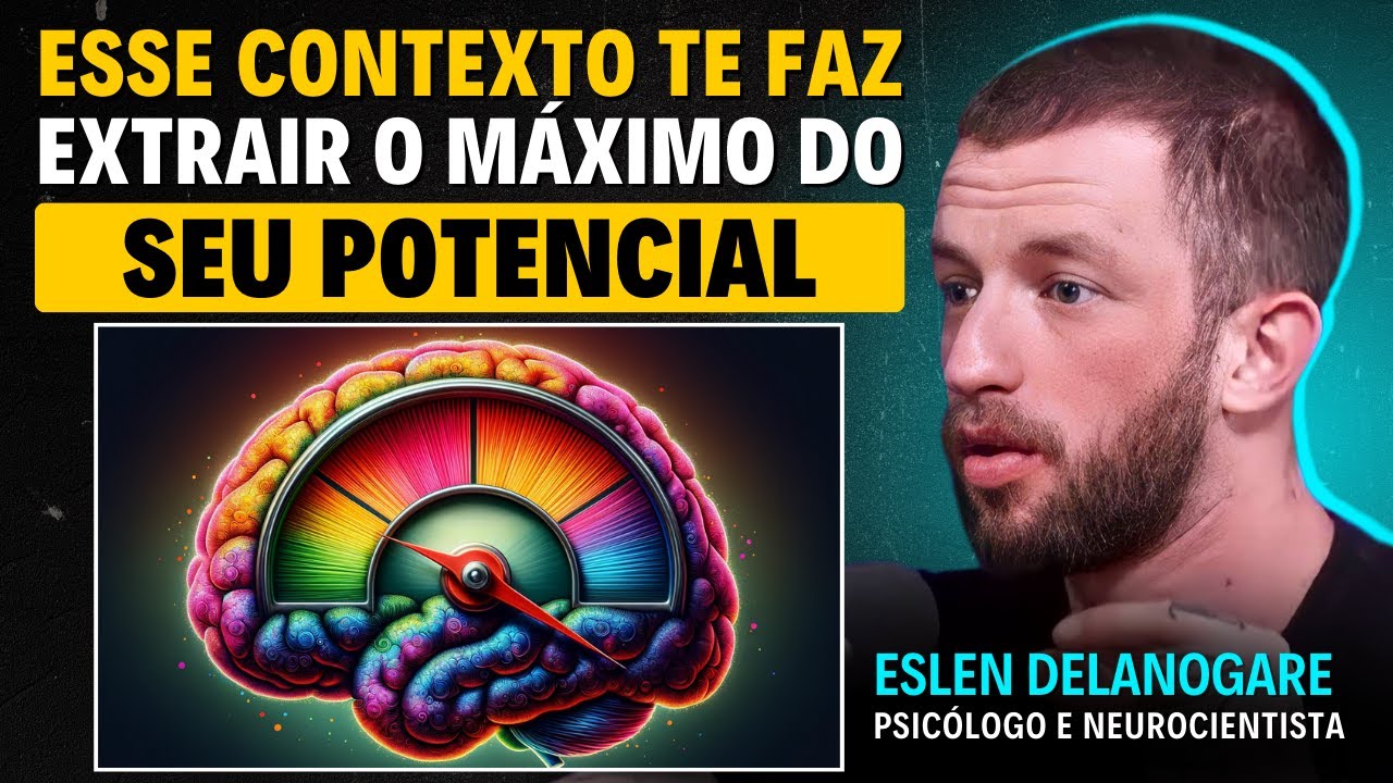 Como MAXIMIZAR suas CAPACIDADES (sem usar drogas) | Eslen Delanogare