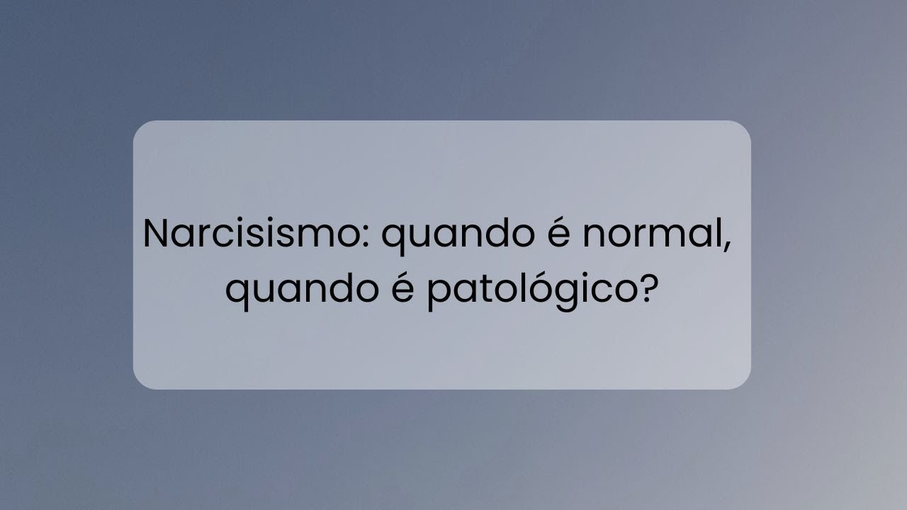 Narcisista normal e narcisista patológico