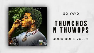 Go Yayo - Thunchos n Thuwops (Good Dope 2)