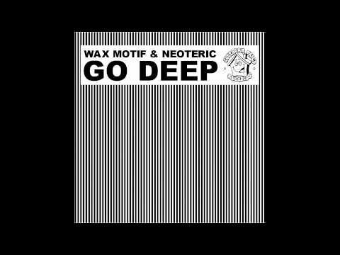 Wax Motif & Neoteric - Go Deep (Southern Fried Records)
