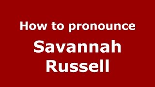 How to pronounce Savannah Russell