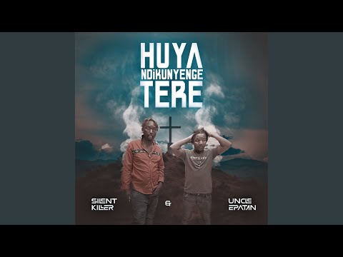 Huya Ndikunyenge Tere