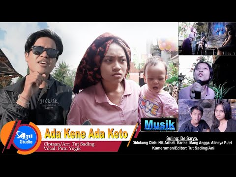 Musik ADA KENE ADA KETO - Putu Yogik (Official Music Video)  Produksi: Ani Studio Production