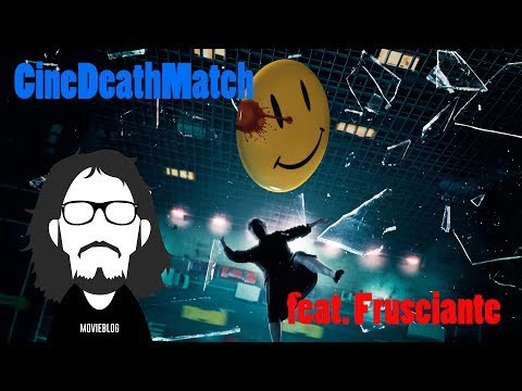 CineDeathMatch- 02: Watchmen feat. Frusciante