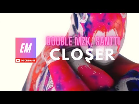 Double MZK, Santti - Closer (Áudio Video) [FREE MUSIC]