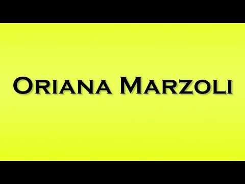 Pronunciation of Oriana Marzoli