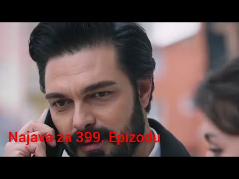 Najava za 399. Epizodu 💑 Fatalna Ljubav / Emanet