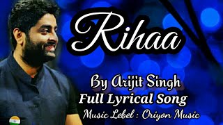 Rihaa  Arijit Singh  Full Lyrical Song 