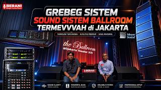 DJAKARTA THEATER BALLROOM PUNYA SYSTEM AUDIO SEMEWAH INI! NETISOUND HARUS TAU - 