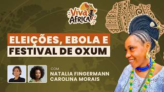 Zâmbia nas urnas, Ebola e Festival de Oxum | Viva África #15