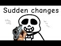 Sudden Changes Sans In A Nutshell FDY