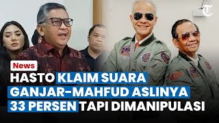 Beberkan Temuan Pakar IT, Hasto Sebut Suara Ganjar Mahfud Aslinya 33 Persen tapi Sudah Dimanipulasi